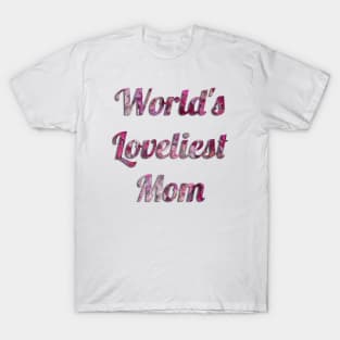 World's Loveliest Mom (Pink) T-Shirt